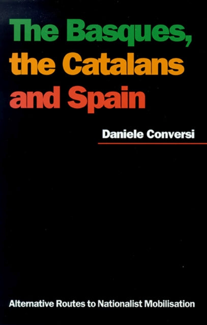 The Basques the Catalans and Spain  Alternative Routes to Nationalist Mobilisation