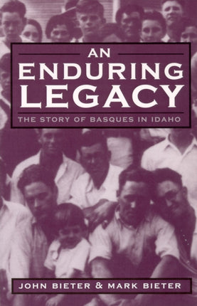 An Enduring Legacy  The Story of Basques in Idaho