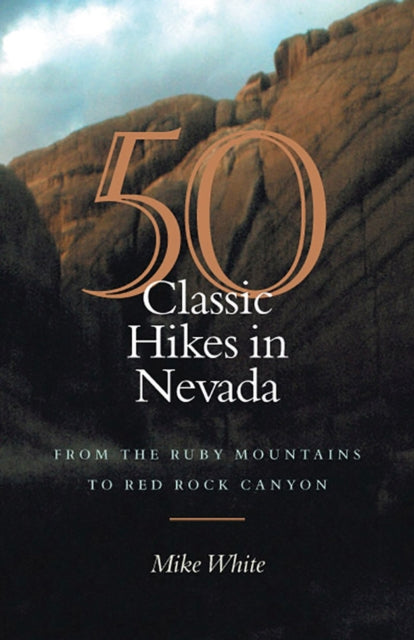 50 Classic Hikes in Nevada  From the Ruby
