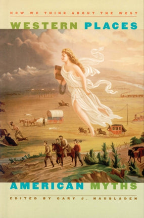 Western Places American Myths  How We Think About the West