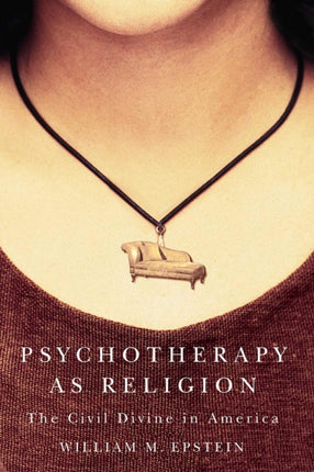 Psychotherapy as Religion  The Civil Divine in America