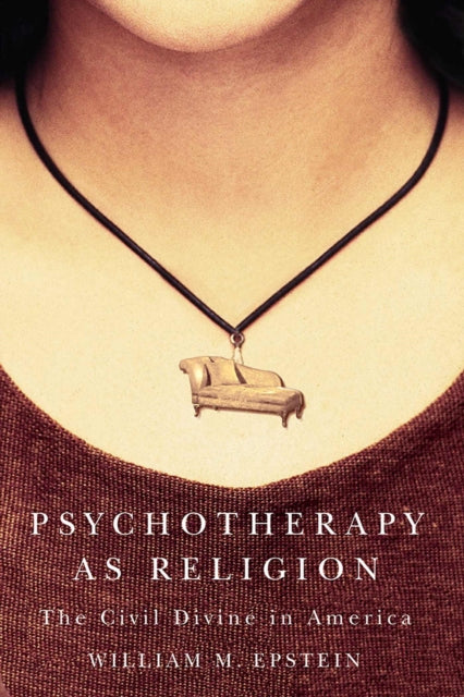 Psychotherapy as Religion  The Civil Divine in America