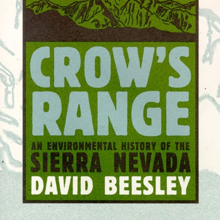 Crows Range  An Environmental History of the Sierra Nevada