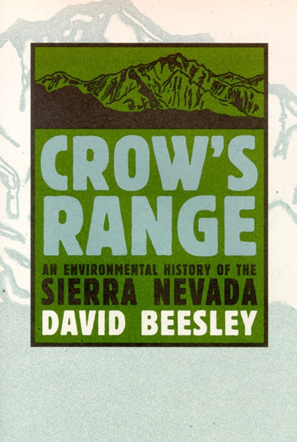Crows Range  An Environmental History of the Sierra Nevada