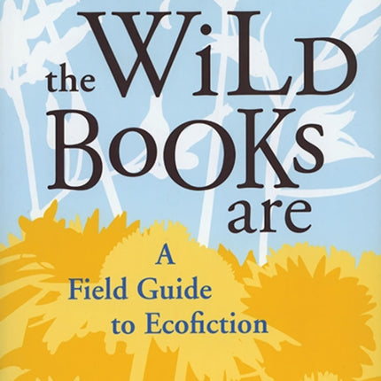 Where the Wild Books are  A Field Guide to Ecofiction