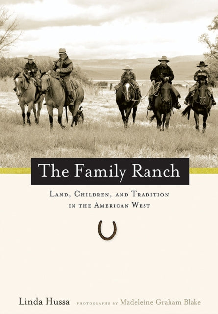 The Family Ranch  Land Children and Tradition in the American West