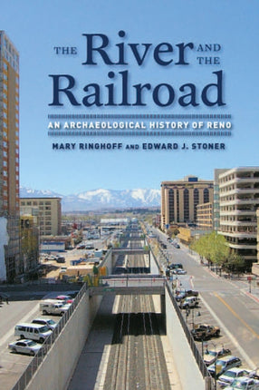 The River and the Railroad  An Archaeological