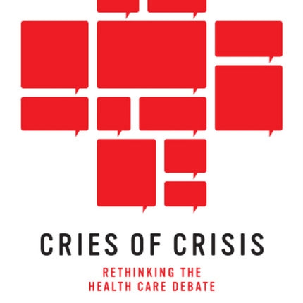 Cries of Crisis  Rethinking the Health Care