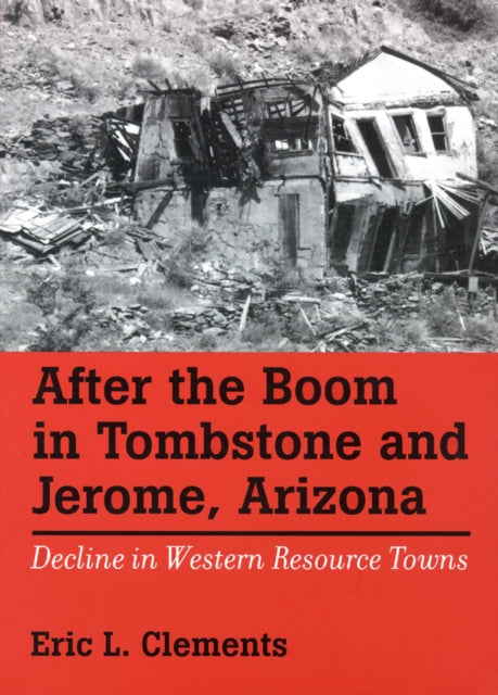 After The Boom In Tombstone And Jerome Arizona  Decline In Western Resource Towns