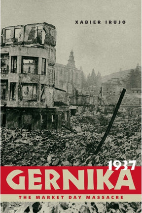 Gernika 1937  The Market Day Massacre