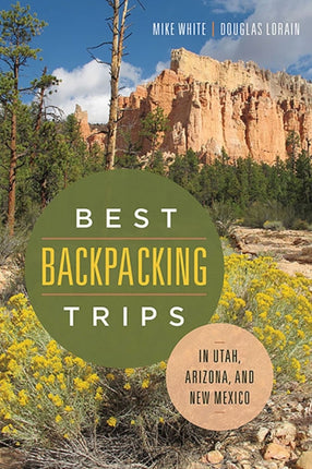 Best Backpacking Trips in Utah Arizona and New