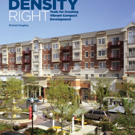 Getting Density Right: Tools for Creating Vibrant Compact Development