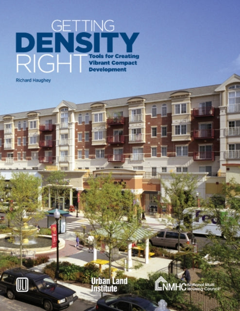 Getting Density Right: Tools for Creating Vibrant Compact Development