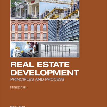 Real Estate Development - 5th Edition: Principles and Process