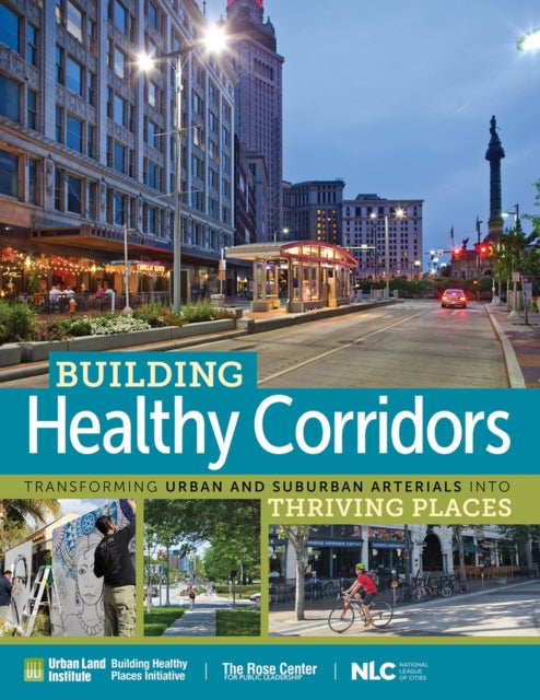 Building Healthy Corridors: Transforming Urban and Suburban Arterials into Thriving Places