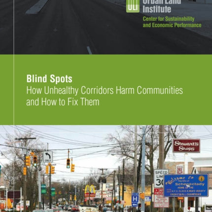 Blind Spots: How Unhealthy Corridors Harm Communities and How to Fix Them