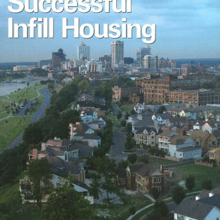 Developing Successful Infill Housing