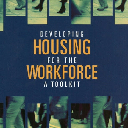 Developing Housing for the Workforce: A Toolkit