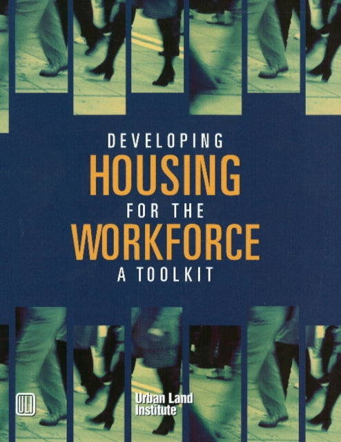 Developing Housing for the Workforce: A Toolkit