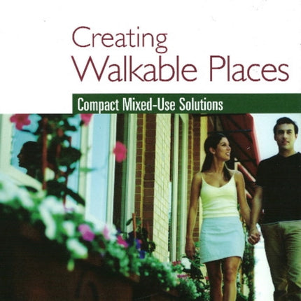 Creating Walkable Places: Compact Mixed-Use Solutions