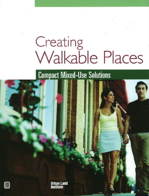 Creating Walkable Places: Compact Mixed-Use Solutions