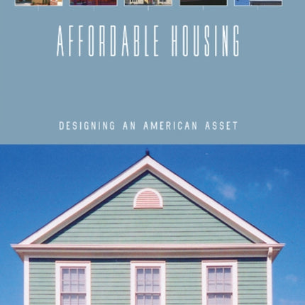 Affordable Housing: Designing an American Asset