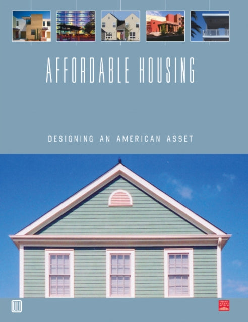 Affordable Housing: Designing an American Asset