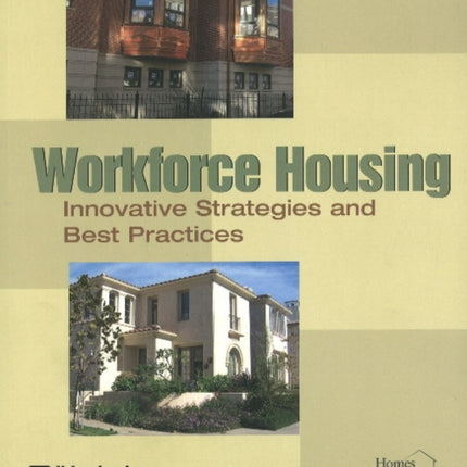 Workforce Housing: Innovative Strategies and Best Practices