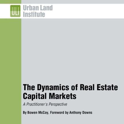 The Dynamics of Real Estate Capital Markets: A Practitioner's Perspective