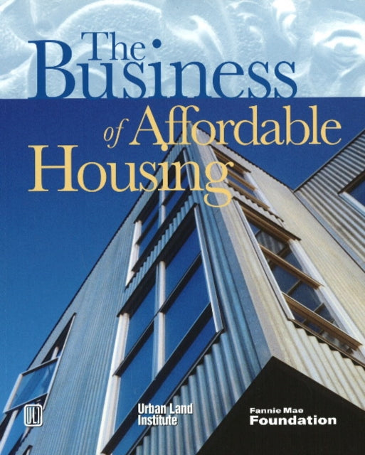 The Business of Affordable Housing: Ten Developers' Perspectives