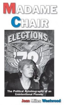 Madame Chair A Political Autobiography of an