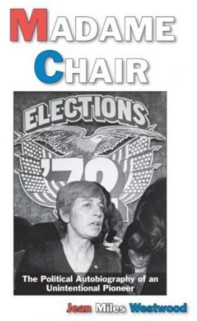 Madame Chair A Political Autobiography of an