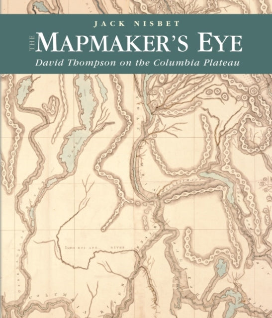 The Mapmaker's Eye: David Thompson on the Columbia Plateau