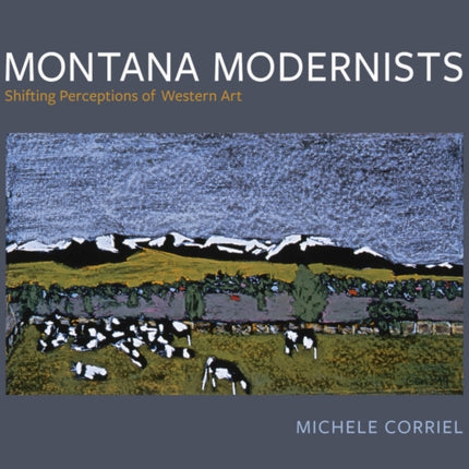 Montana Modernists: Shifting Perceptions of Western Art