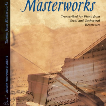 Themes from Masterworks Book 1 Transcribed for Piano from Vocal and Orchestral Repertoire Frances Clark Library Supplement