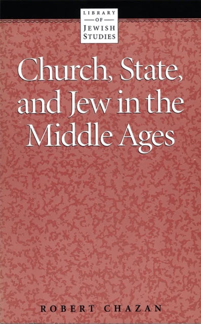 Church, State and Jew in the Middle Ages