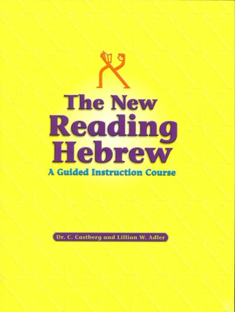 The New Reading Hebrew ~ A Guided Instruction Course