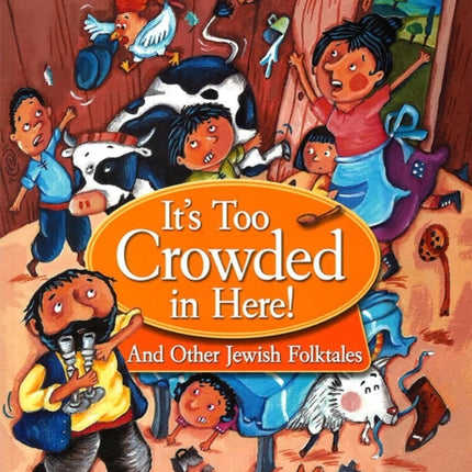 It's Too Crowded in Here! and Other Jewish Folk Tales