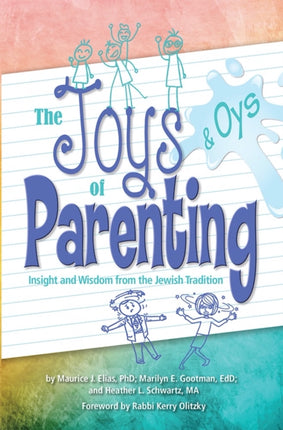 Joys and Oys of Parenting Insight and Wisdom from the Jewish Tradition