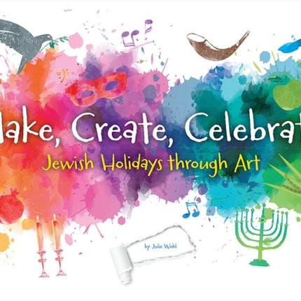 Make, Create, Celebrate: Jewish Holidays Through Art