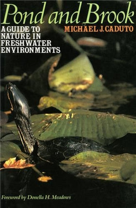 Pond and Brook  A Guide to Nature in Freshwater Environments