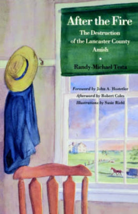 After the Fire  The Destruction of the Lancaster County Amish