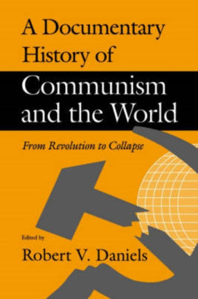 A Documentary History of Communism and the World From Revolution to Collapse