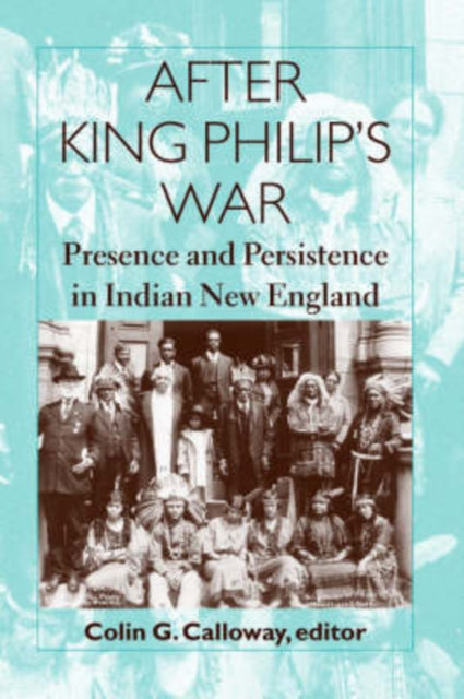 After King Philips War  Presence and Persistence  in Indian New England