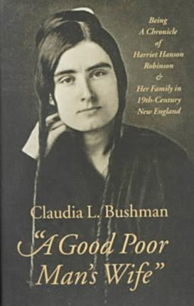 A Good Poor Mans Wife Chronicle of Harriet Hanson