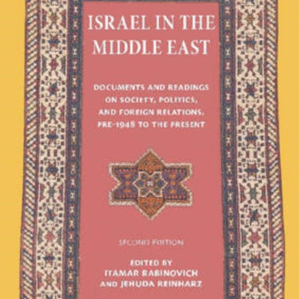 Israel in the Middle East Documents and Readings on Society Politics and Foreign Relations Pre1948 to the Present Tauber Institute for the Study of European Jewry