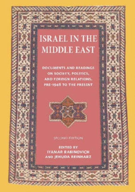 Israel in the Middle East Documents and Readings on Society Politics and Foreign Relations Pre1948 to the Present Tauber Institute for the Study of European Jewry