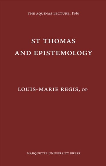 Saint Thomas and Epistemology Aquinas Lecture 10