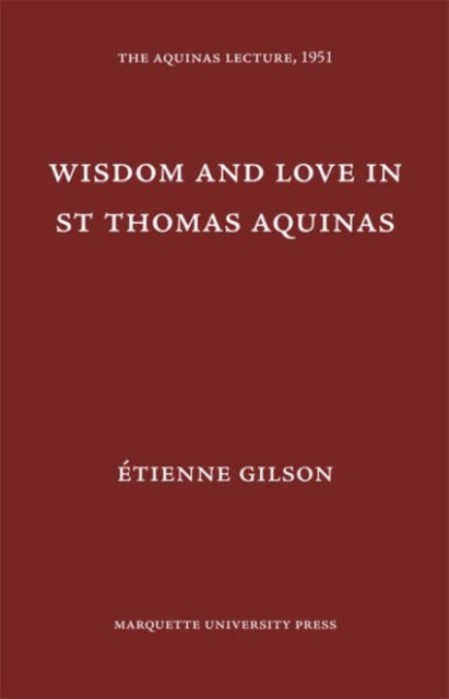 Wisdom and Love in St. Thomas Aquinas