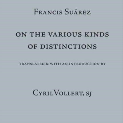 On the Various Kinds of Distinctions  Metaphysical Disputation VII. De Variis Distinctionum Generibus